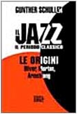 Il jazz. Il periodo classico. Le origini Arts & Music