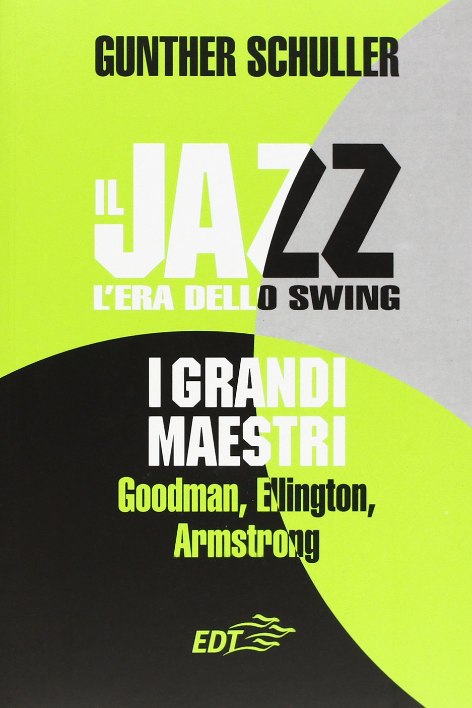 Il jazz. L'era dello swing. I grandi maestri. Goodman, Ellington, Armstrong book