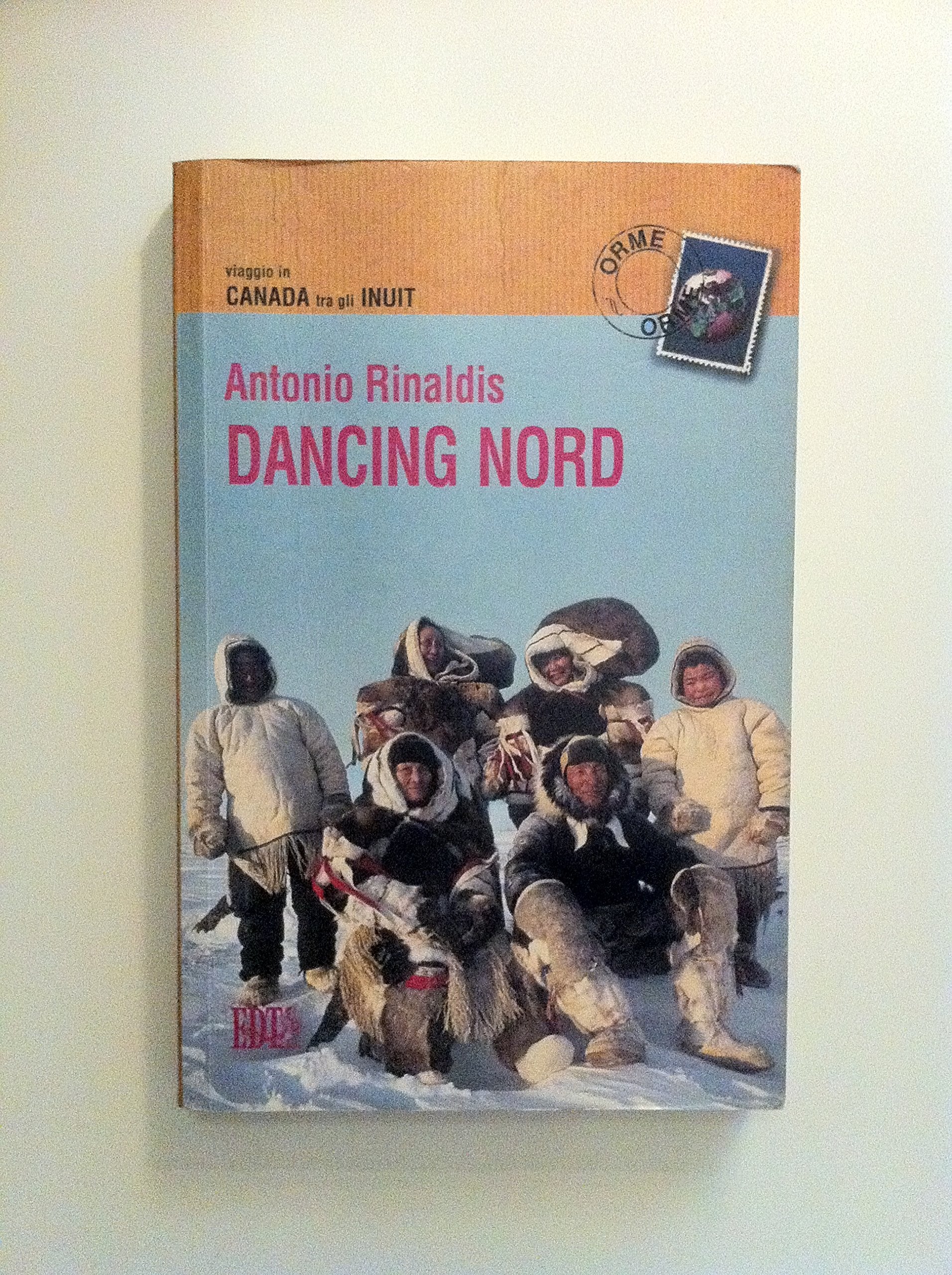 Dancing nord. Viaggio in Canada tra gli inuit book