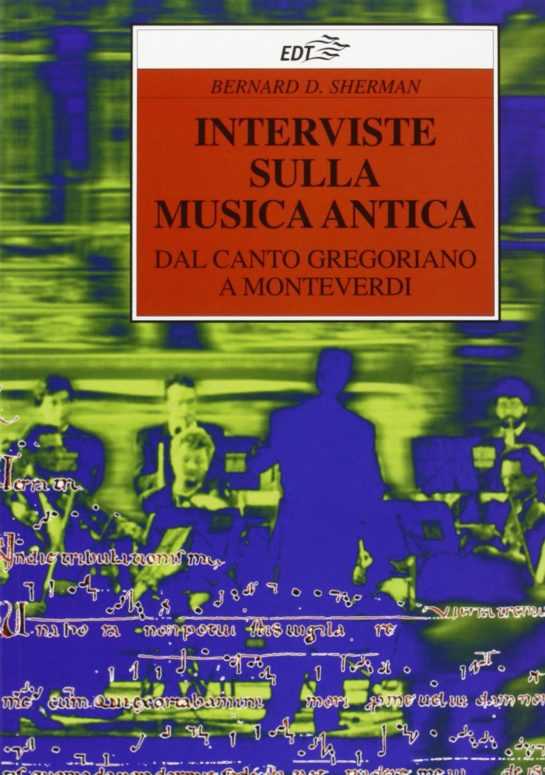 Interviste sulla musica antica. Dal canto gregoriano a Monteverdi (Improvvisi) Arts & Music