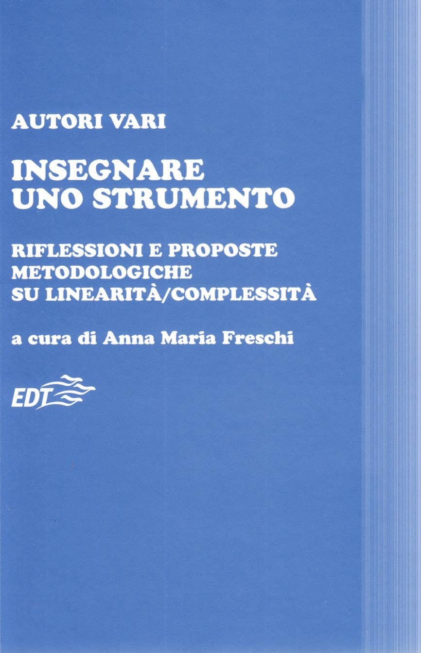 Insegnare uno strumento. Riflessioni e proposte metodologiche su linearità/complessità (Educazione musicale) Books