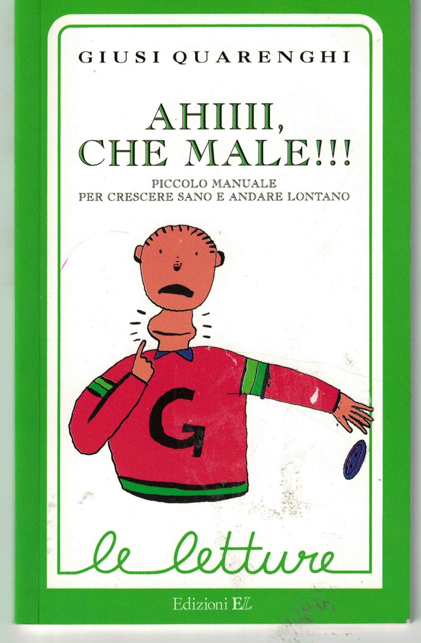 Ahiii, che male! ! !. Piccolo manuale per crescere sano e andare lontano book