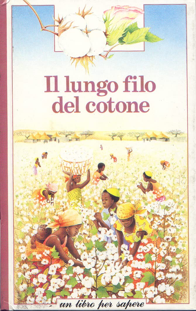 Il lungo filo del cotone (Un libro per sapere) Books