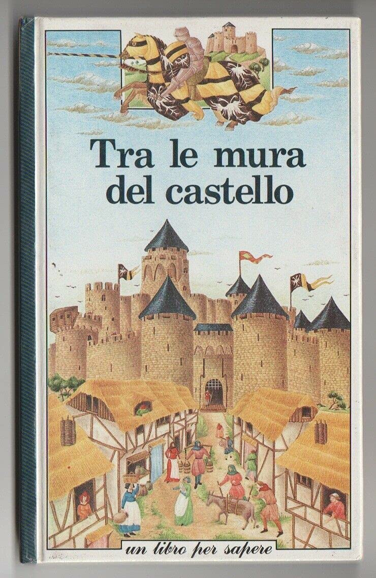 Tra le mura del castello (Un libro per sapere) Books