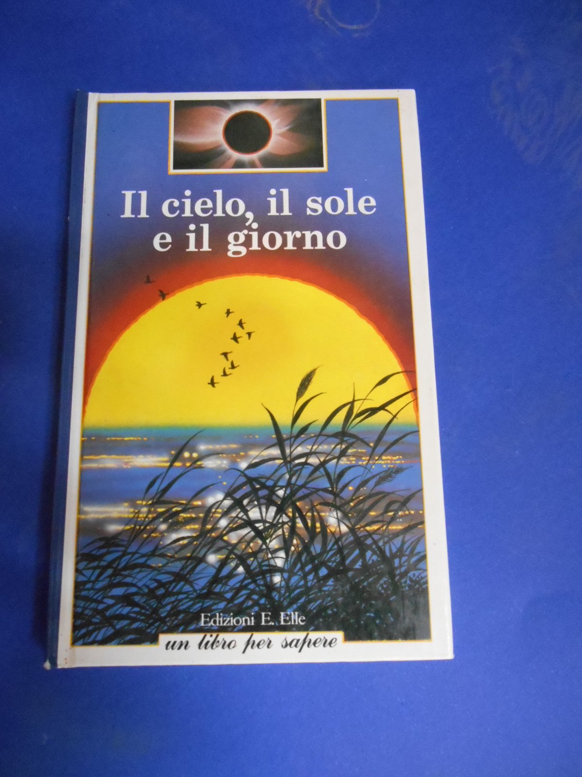 Il cielo, il sole e il giorno (Un libro per sapere) Books