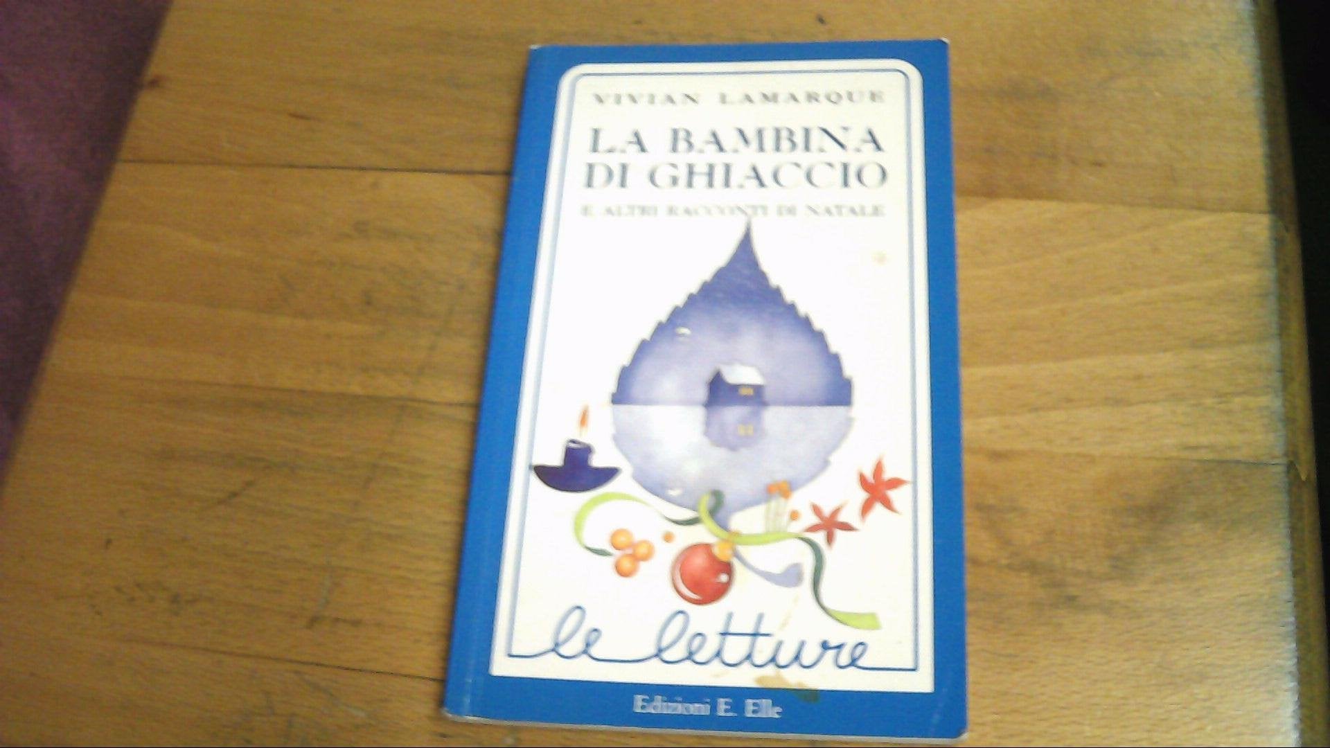 La Bambina di ghiaccio e altri racconti di Natale (Le letture) Novels & Short Stories