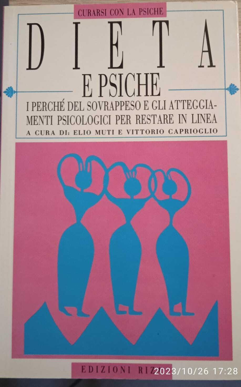 Dieta e psiche. I perché del sovrappeso e gli atteggiamenti psicologici per restare in linea book