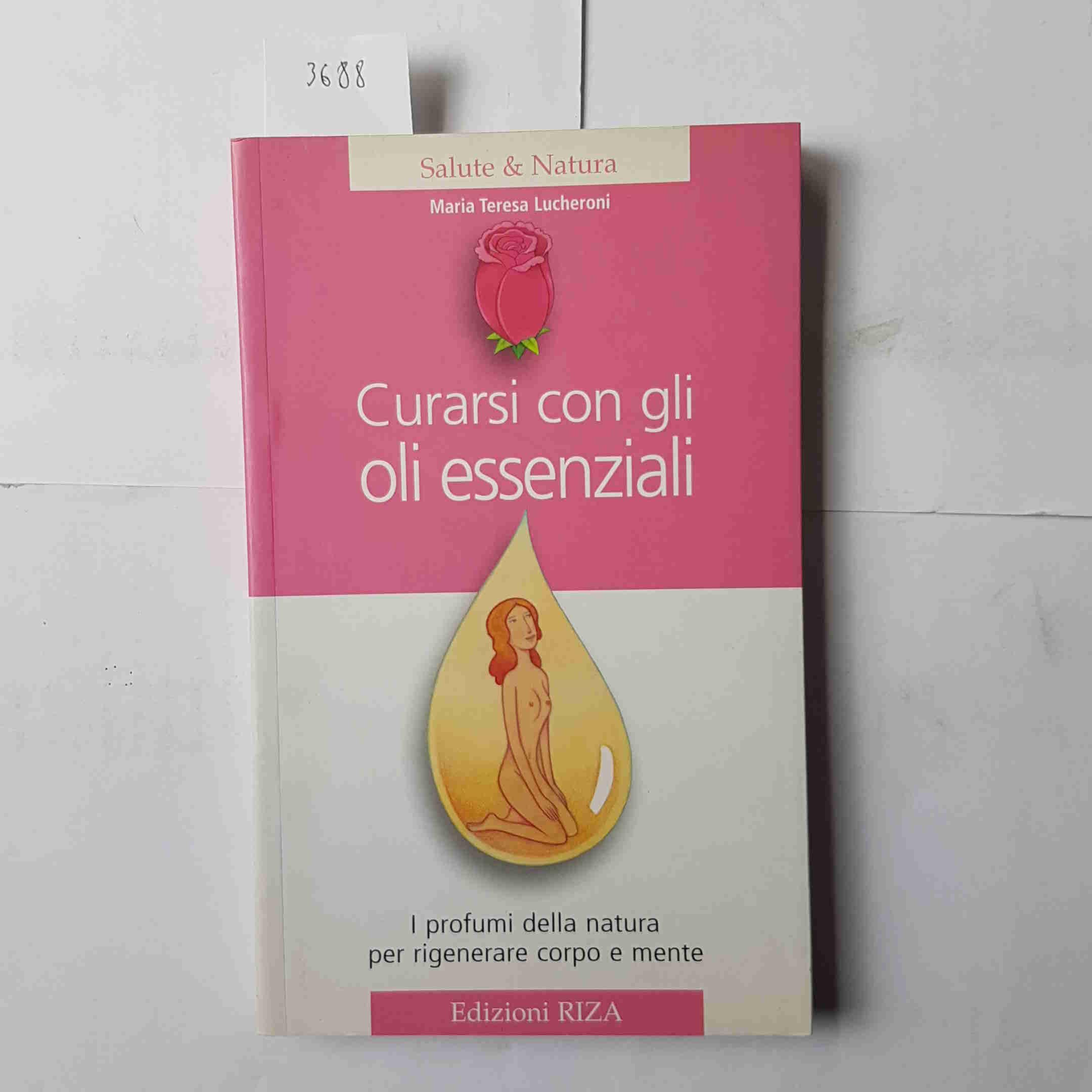 Curarsi con gli oli essenziali. I profumi della natura per rigenerare corpo e mente (Salute & Natura) Medicine