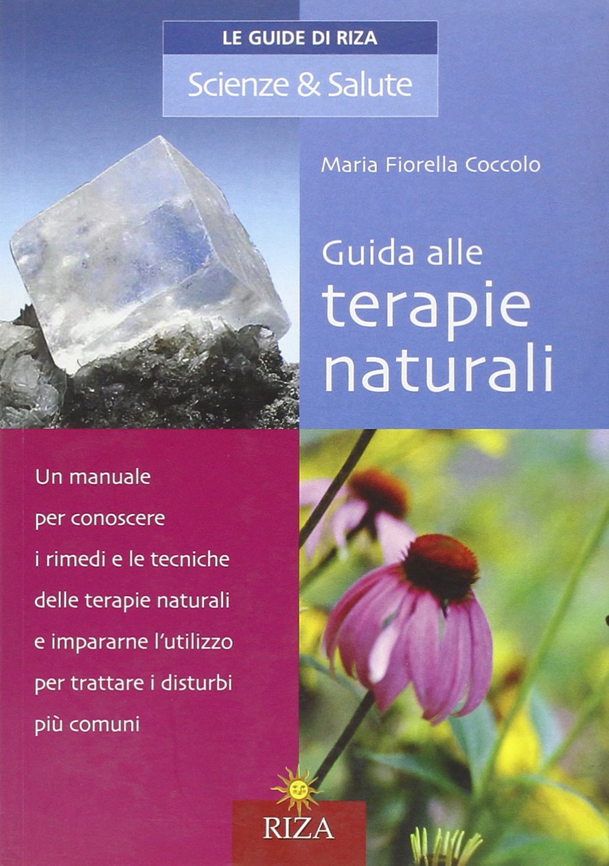 Guida alle terapie naturali (Le Guide di Riza. Scienze & Salute) Medicine