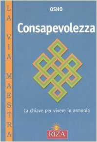 Consapevolezza. La chiave per vivere in armonia (La via maestra) Religion & Esotericism