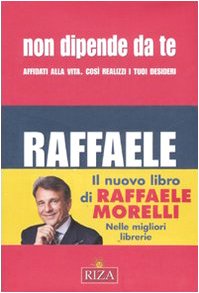 Non dipende da te. Affidati alla vita. Così realizzi i tuoi desideri book
