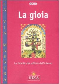 La gioia. La felicità che affiora dall'interno book