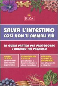 Salva l'intestino, così non ti ammali più. La guida pratica per proteggere l'organo più prezioso book