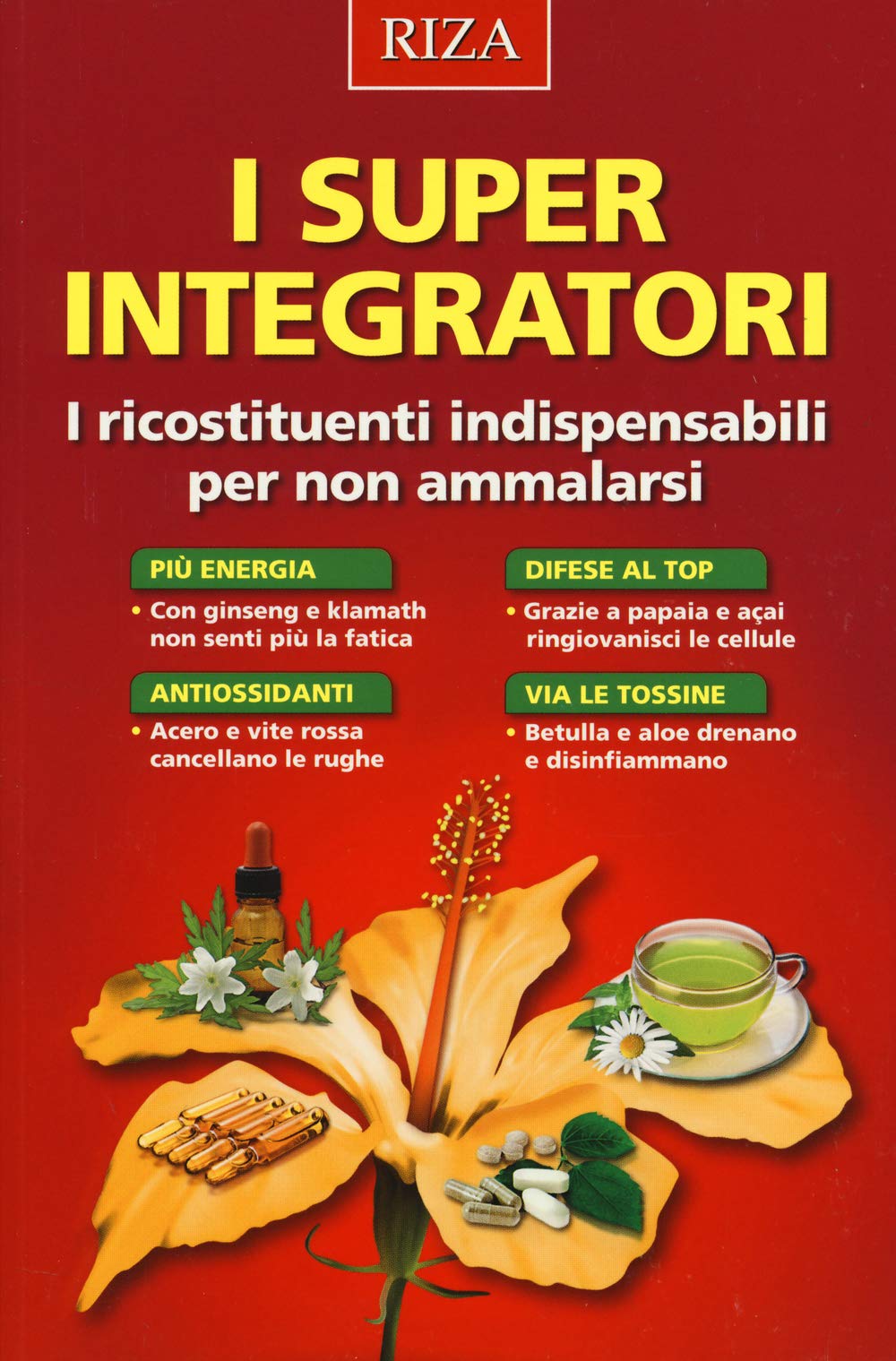I super integratori. I ricostituenti indispensabili per non ammalarsi book