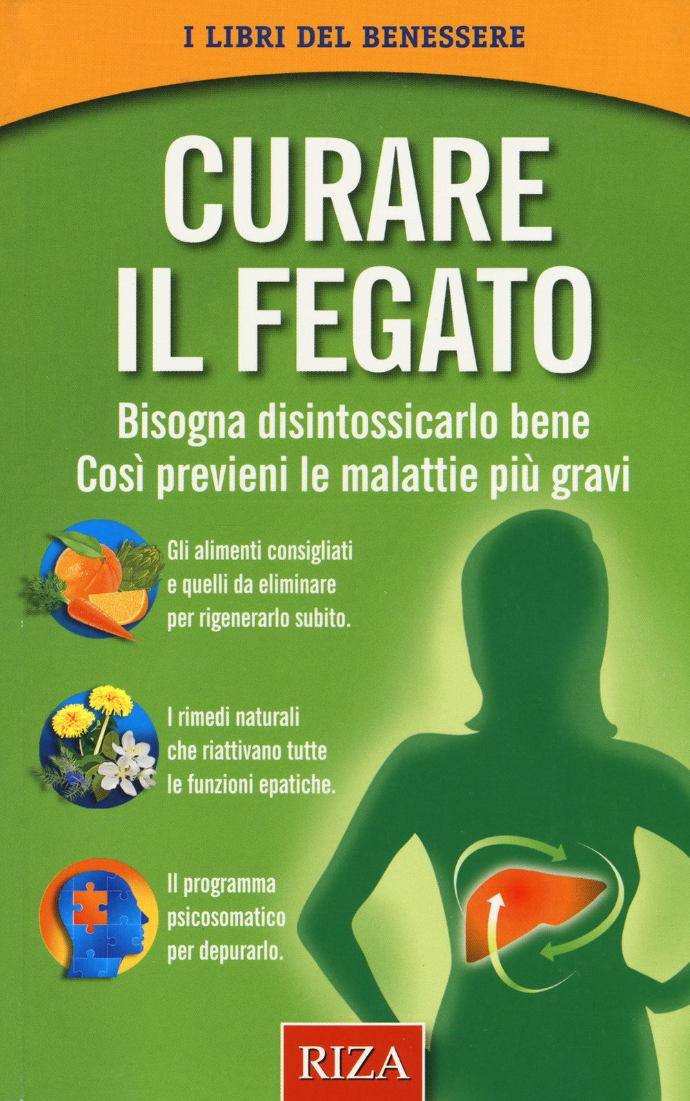 Curare il fegato. Bisogna disintossicarlo bene. Così previeni le malattie più gravi book