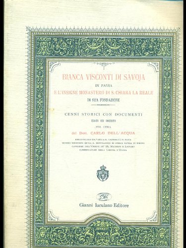 Bianca Visconti di Savoja in Pavia e l'insigne Monastero di S. Chiara la Reale di sua fondazione Books