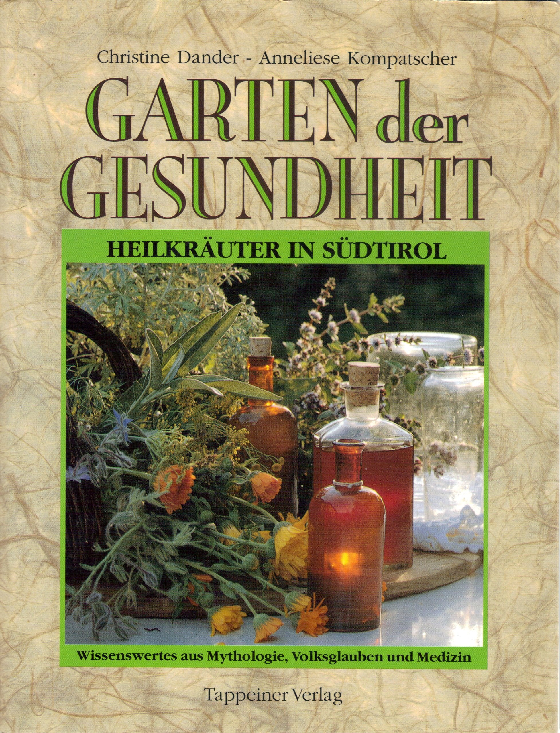 Garten der Gesundheit - Heilkräuter in Südtirol - Wissenswertes aus Mythologie, Volksglauben und Medizin Books
