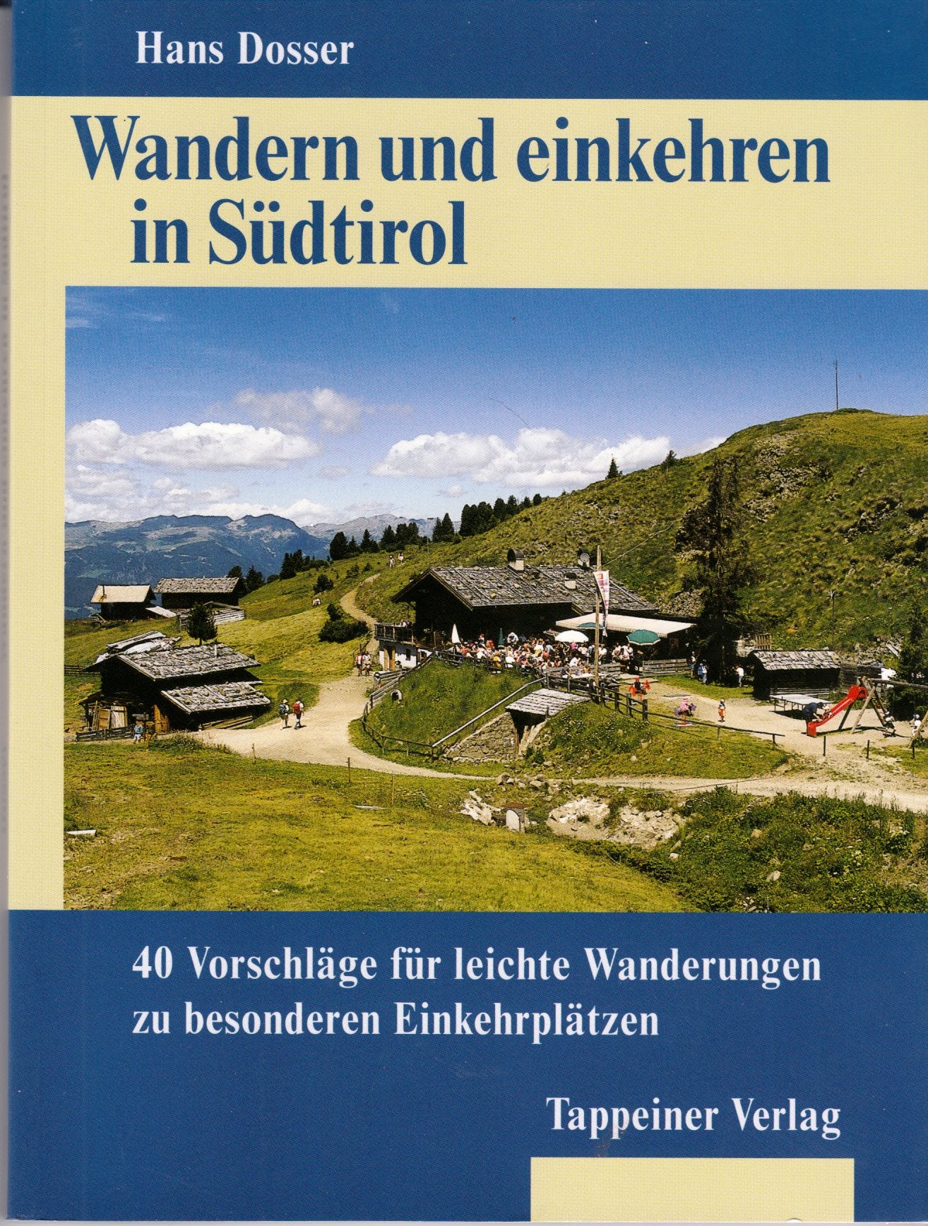 Wandern und Einkehren in Südtirol 40 Vorschläge für leichte Wanderungen zu besonderen Einkerplätzen Leisure & Fun