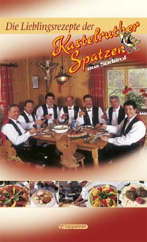 Die lieblingsrezepte der Kastelruther Spatzen aus Südtirol Leisure, Home & Garden