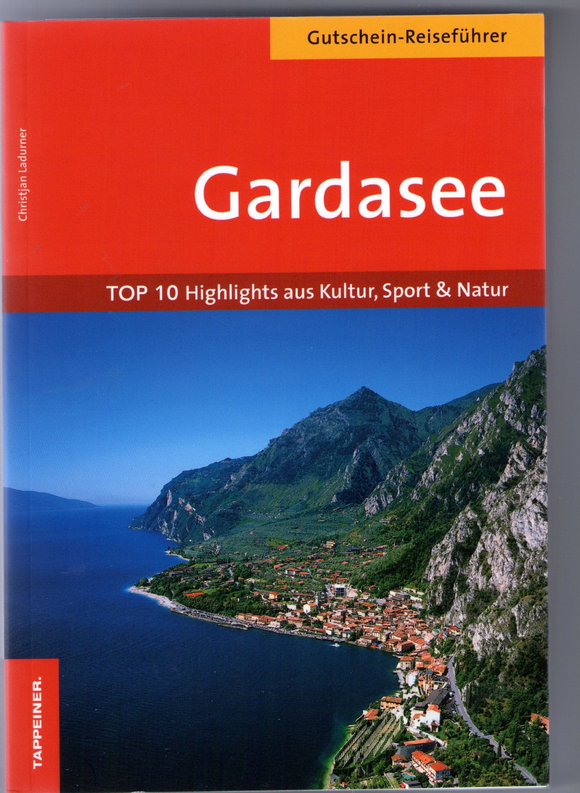 Gardasee Reiseführer: Top 10 Highlights aus Kultur, Sport & Natur Leisure, Home & Garden