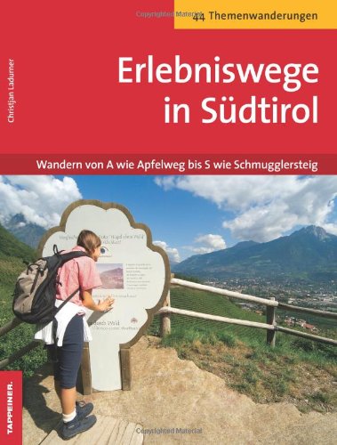 Erlebniswege in Südtirol: Wanderung von A wie Apfelweg bis S wie Schmugglersteig Leisure, Home & Garden