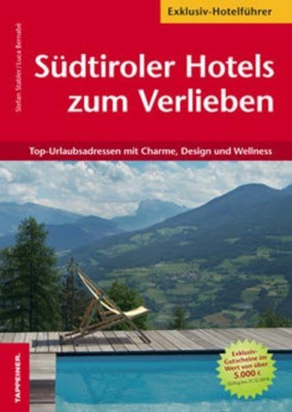 Südtiroler Hotels zum Verlieben: Top 10 Urlaubsadressen mit Charme, Design und Wellness Leisure, Home & Garden