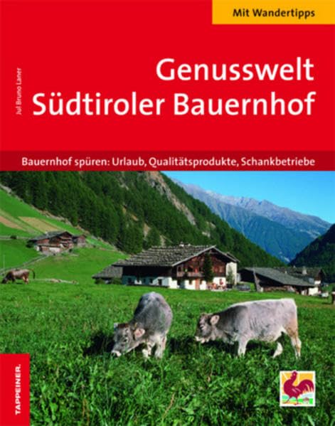 Genusswelt Südtiroler Bauernhof: Bauernhof spüren: Urlaub, Qualitätsprodukte, Schankbetriebe Leisure, Home & Garden