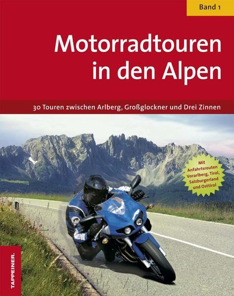 Motorradtouren in den Alpen: 30 Touren zwischen Arlberg, Großglockner und Drei Zinnen Leisure, Home & Garden