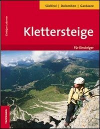 Klettersteige für Einsteiger: Südtirol, Dolomiten, Gardasee Leisure, Home & Garden