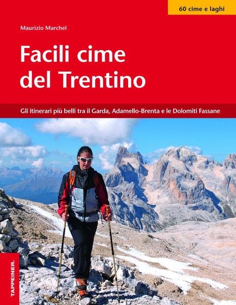 Facili cime del Trentino: Gli itinerari più belli tra il Garda, Adamello-Brenta e le Dolomiti Fassane Leisure, Home & Garden