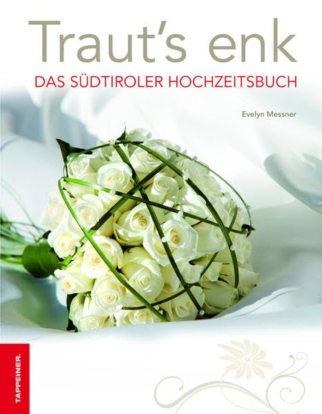 Traut's enk - Das Südtiroler Hochzeitsbuch Leisure, Home & Garden