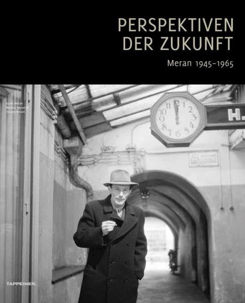 Perspektiven der Zukunft: Meran 1945-1965 Film, Art & Culture