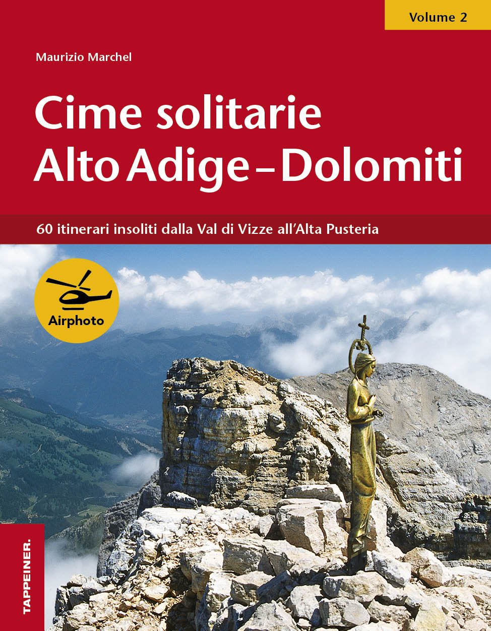 Cime solitarie Alto Adige-Dolomiti. 60 itinerari insoliti dalla Val di Vizze all'alta Pusteria (Vol. 2) book