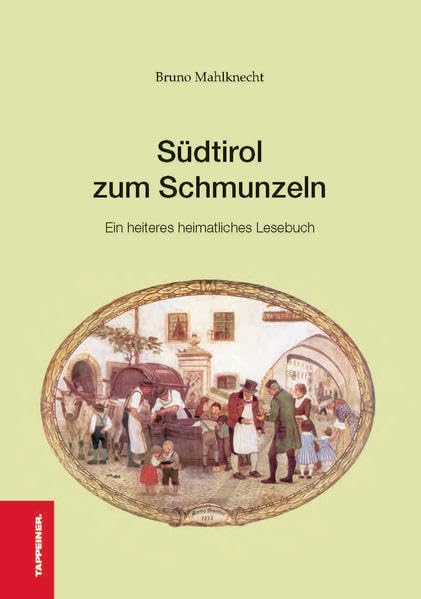 Südtirol zum Schmunzeln: Ein heiteres heimatliches Lesebuch Historical Fiction