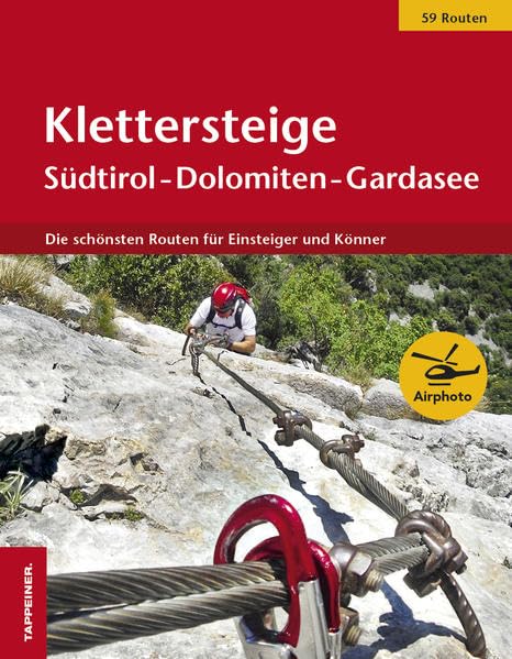 Klettersteige Südtirol - Dolomiten - Gardasee: Die schönsten Routen für Einsteiger und Könner Leisure, Home & Garden