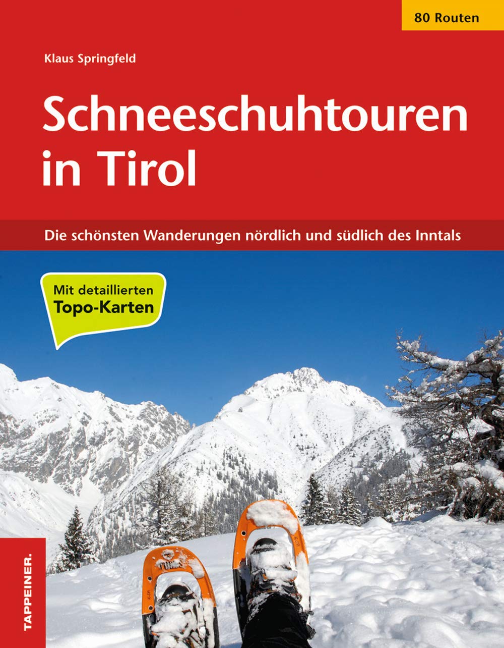 Schneeschuhtouren in Tirol: Die schönsten Schneeschuhwanderungen in Tirol Leisure, Home & Garden