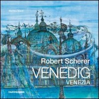 Robert Scherer Venedig. Ediz. italiana e tedesca book