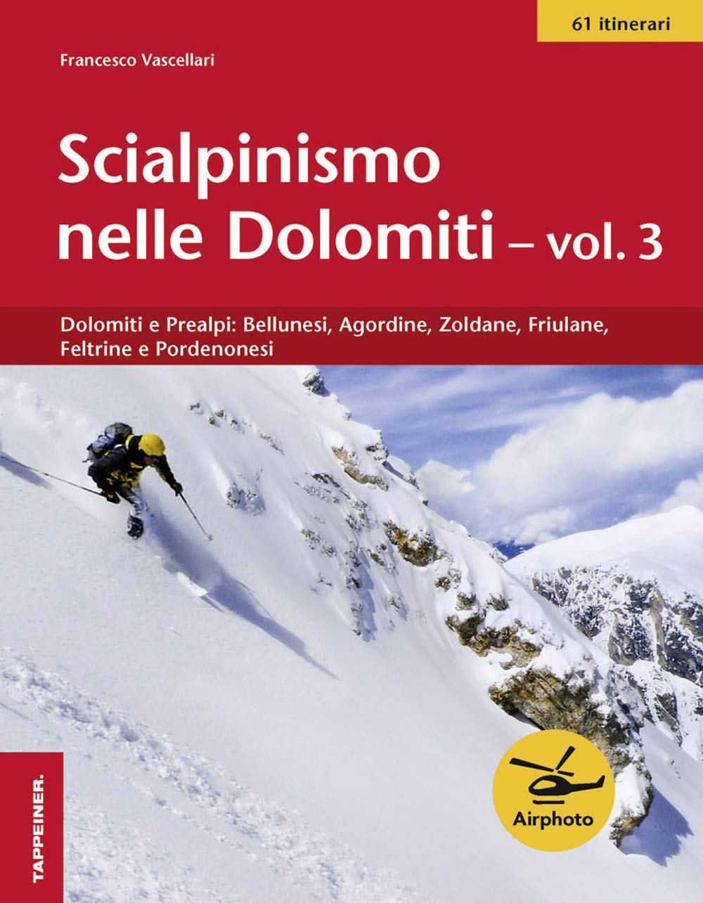Scialpinismo nelle Dolomiti - Vol. 3: Dolomiti e Prealpi: Bellunesi, Agordine, Zoldane, Friulane, Feltrine e Pordenonesii Leisure, Home & Garden