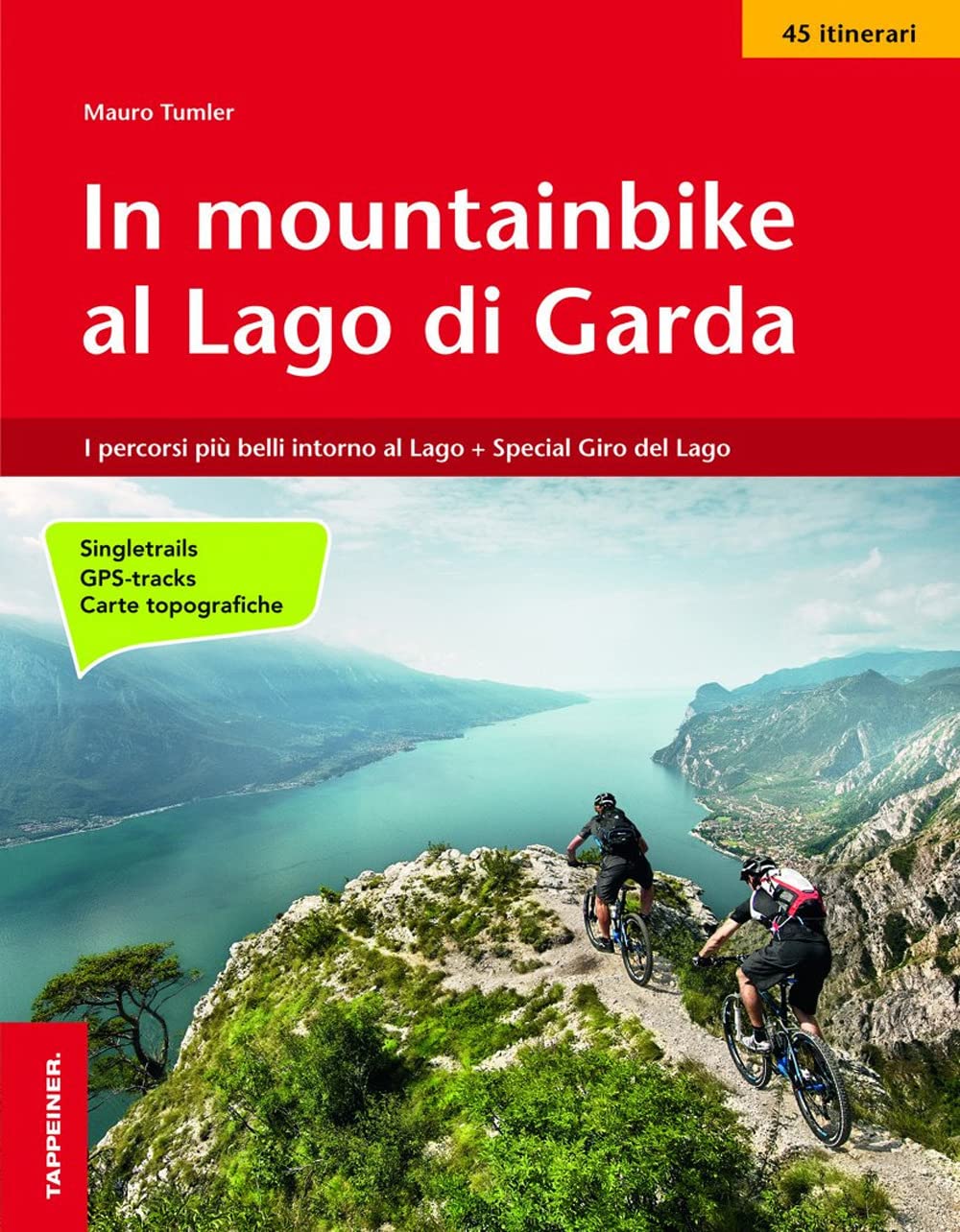 In mountainbike al lago di Garda. I percorsi più belli intorno al lago + Special giro del lago Leisure, Home & Garden
