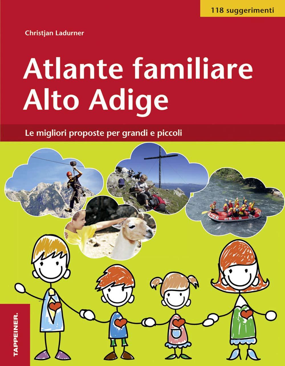 Atlante familiare Alto Adige. Le migliori proposte per grandi e piccoli Travel Books