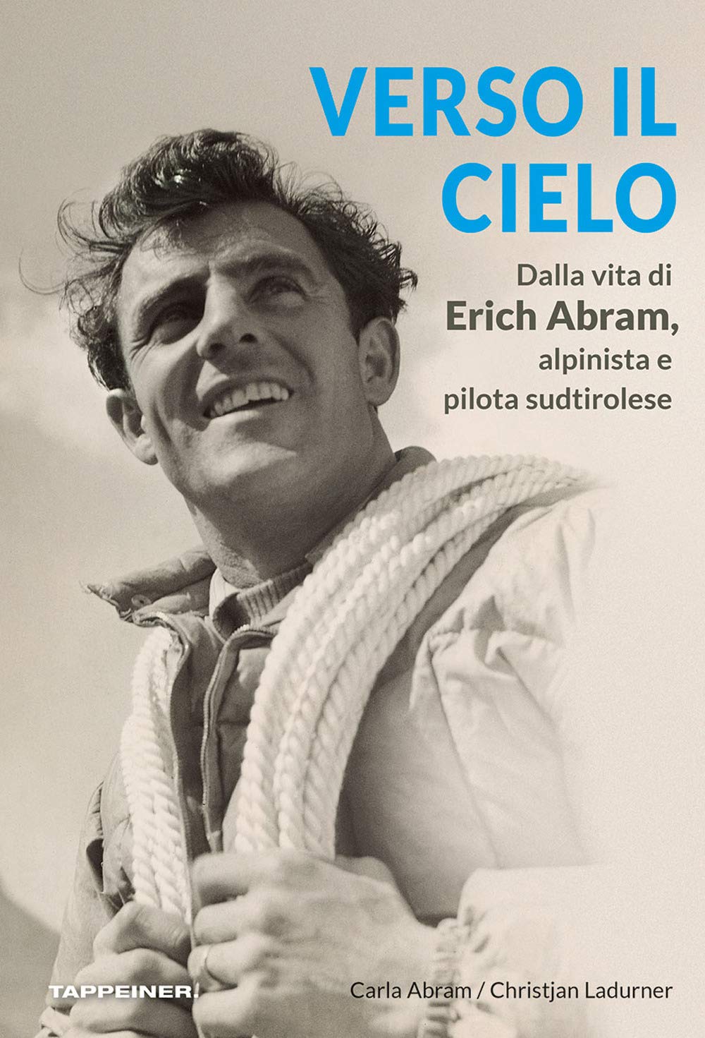 Verso il cielo: Dalla vita di Erich Abram, alpinista e pilota sudtirolese book