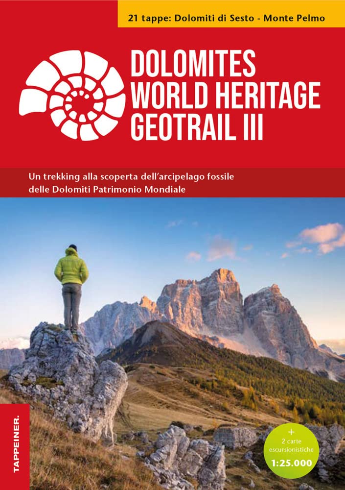 Dolomites World Heritage Geotrail III - Dolomiti di Sesto – Monte Pelmo (Veneto): Un trekking alla scoperta dell'arcipelago fossile del Patrimonio mondiale book