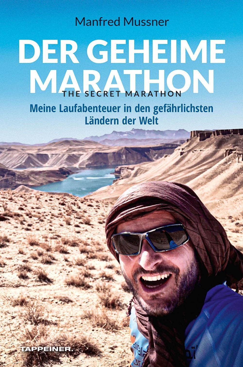 Der geheime Marathon – the secret marathon: Meine Laufabenteuer in den gefährlichsten Ländern der Welt Leisure, Home & Garden