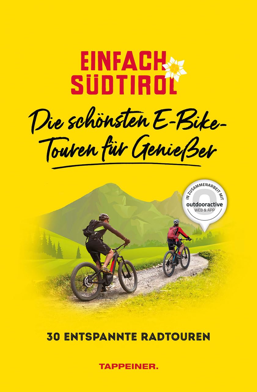 Einfach Südtirol: Die schönsten E-Bike-Touren für Genießer: 30 entspannte Radtouren Leisure, Home & Garden