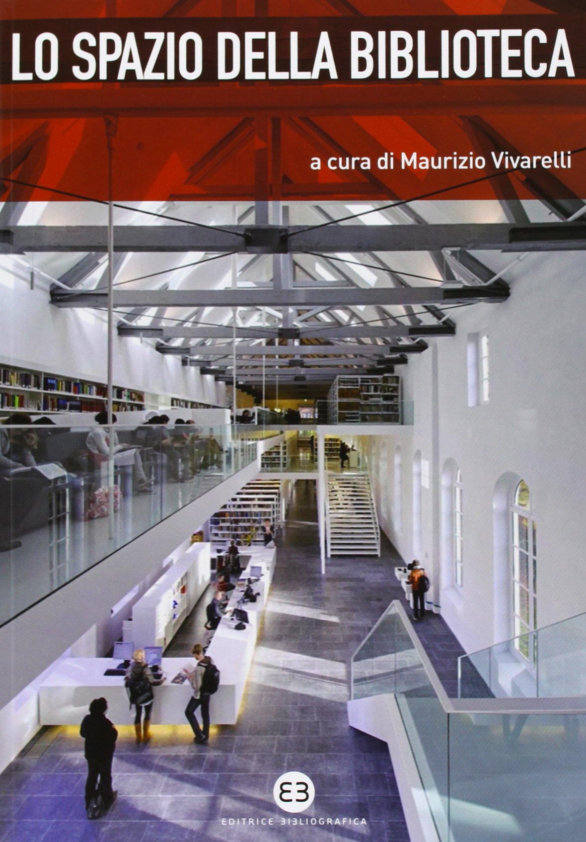 Lo spazio della biblioteca. Culture e pratiche del progetto tra architettura e biblioteconomia book