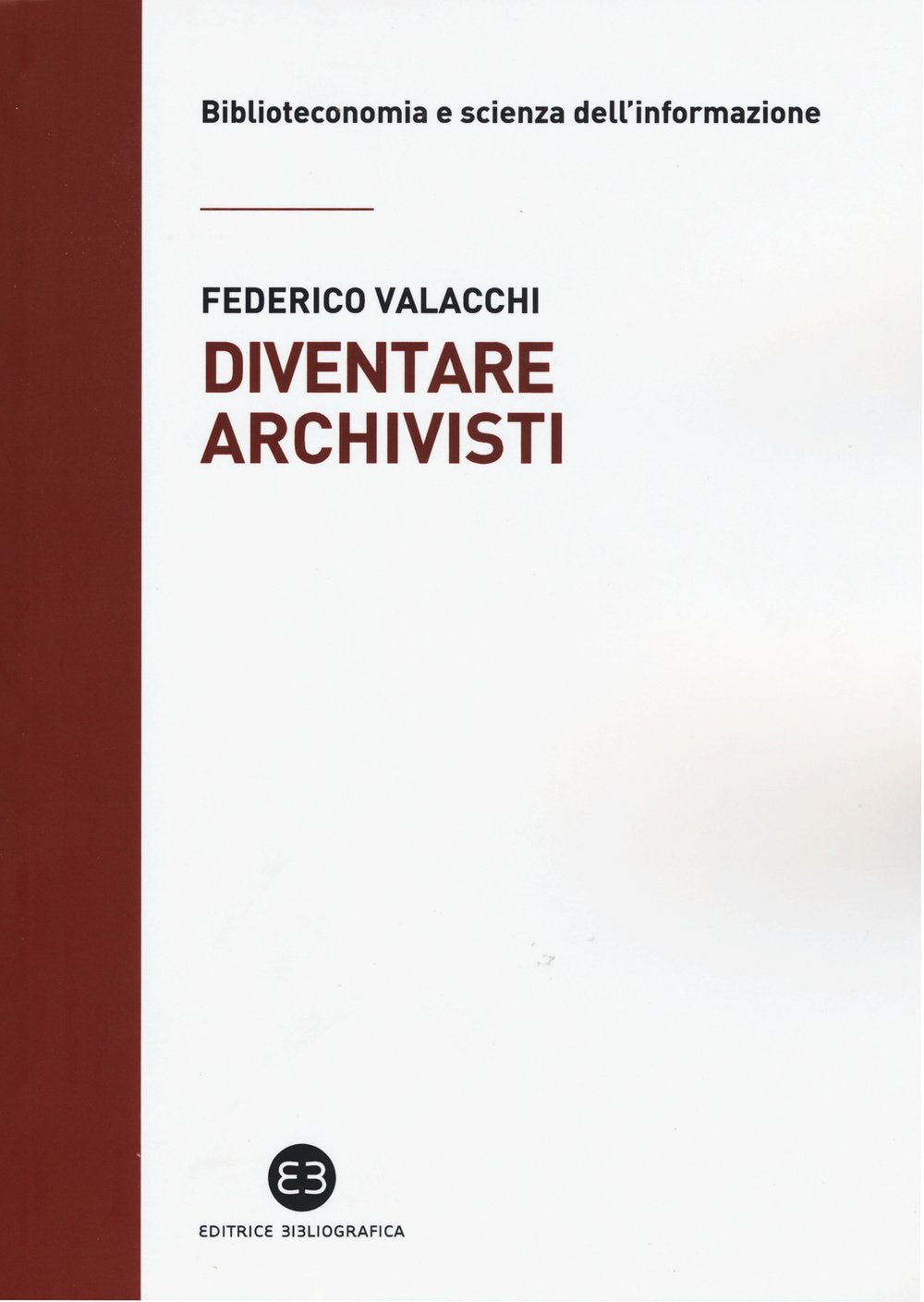 Diventare archivisti. Competenze tecniche di un mestiere di confine book