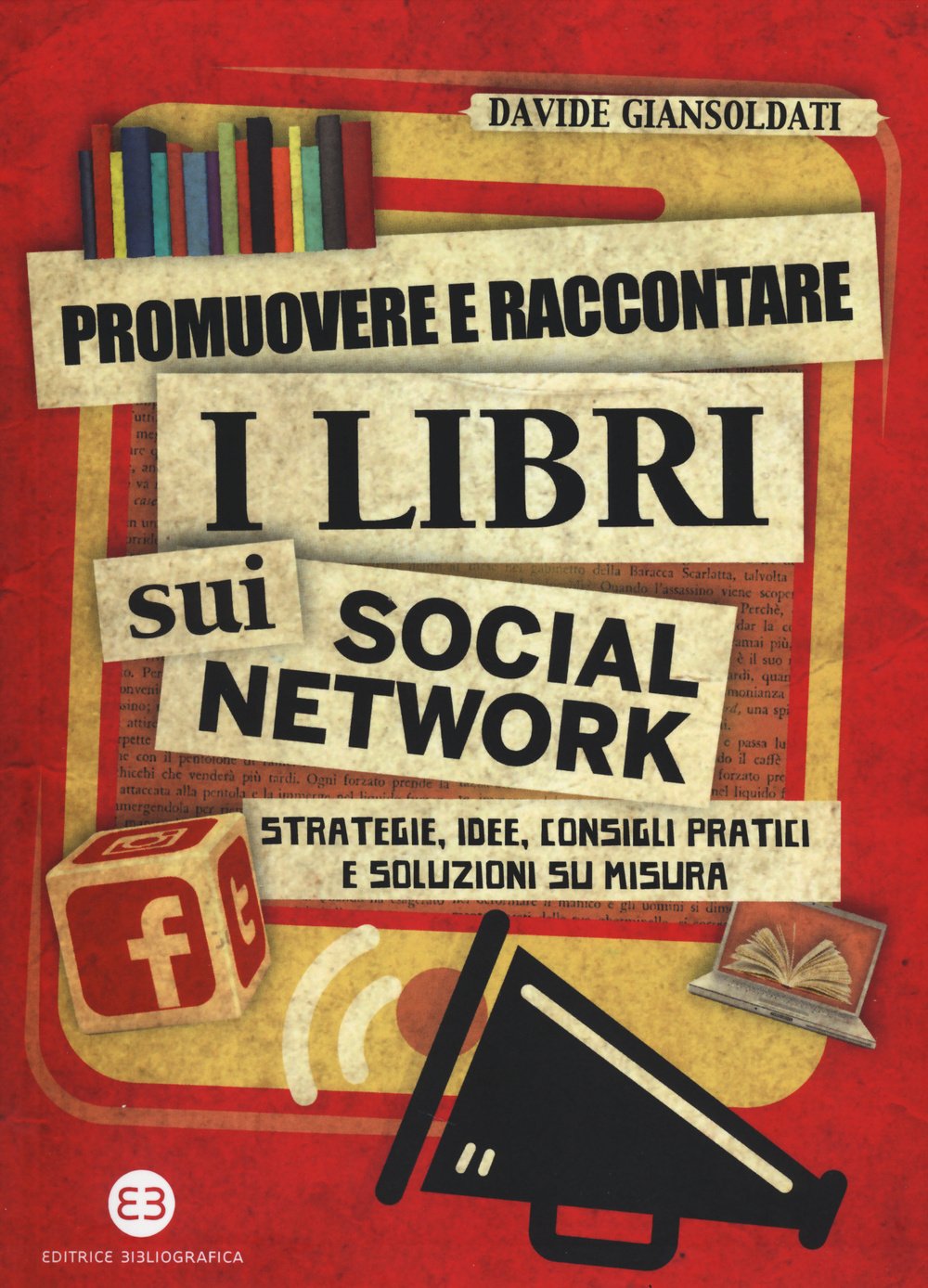 Promuovere e raccontare i libri sui social network. Strategie, idee, consigli pratici e soluzioni su misura book