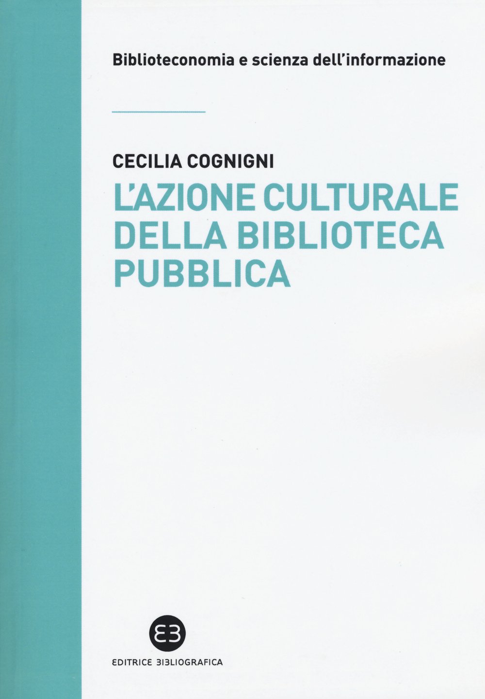 L'azione culturale della biblioteca pubblica. Ruolo sociale, progettualità, buone pratiche book