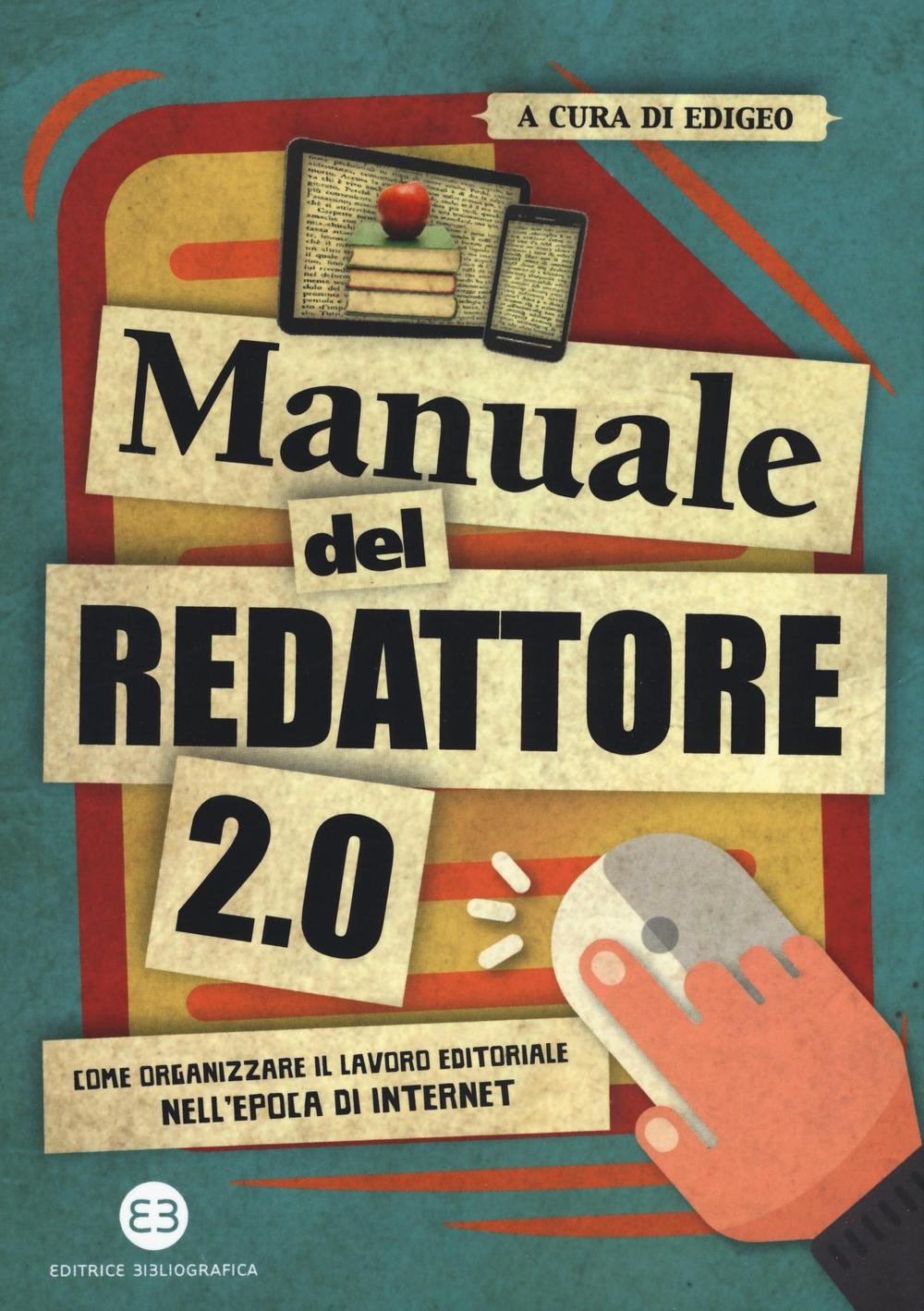 Manuale del redattore 2.0. Come organizzare il lavoro editoriale nell'epoca di internet book