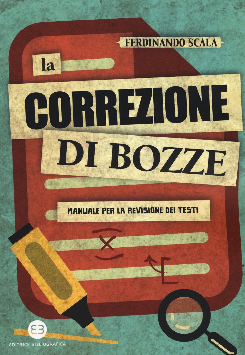 La correzione di bozze. Manuale per la revisione dei testi (I mestieri del libro) Media & Communication